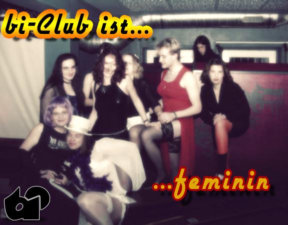 bi-club ist... ...feminin